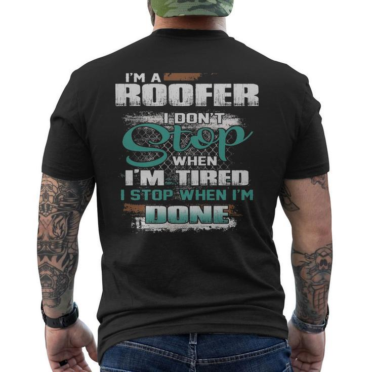I'm A Roofer I Don't I Don't Stop When I'm Tired Men's T-shirt Back Print