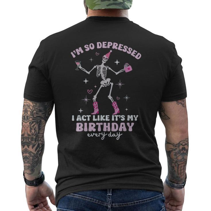 I'm So Depressed I Act Like It's My Birthday Everyday Men's T-shirt Back Print