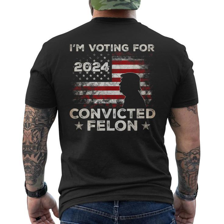 I'm Voting For A Felon In 2024 Trump 2024 Convicted Felon Men's T-shirt Back Print