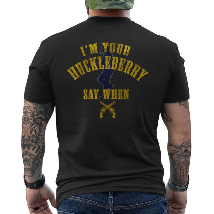 I'm You're Huckleberry Say When Men's Men's T-shirt Back Print