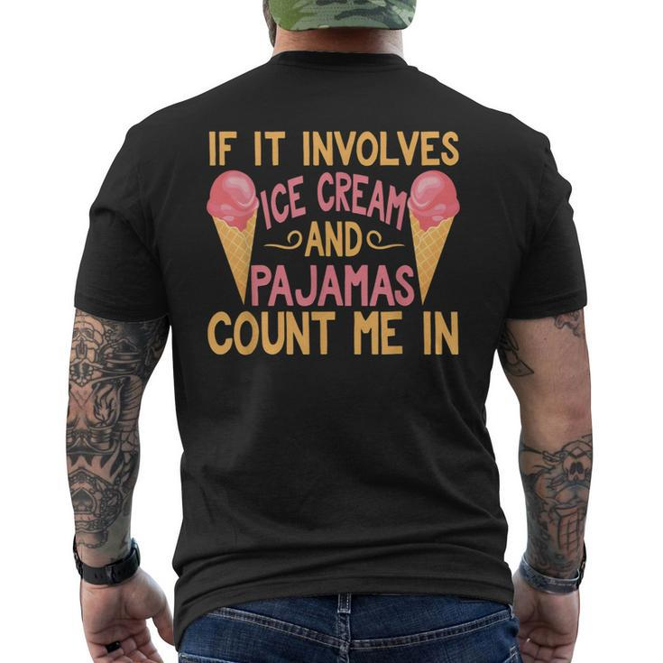 If It Involves Ice Cream And Pajamas Count Me In Men's T-shirt Back Print