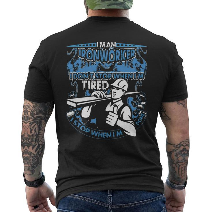 I Am An Ironworker I Don't Stop When I'm Tired I Stop When I Am Done Men's T-shirt Back Print