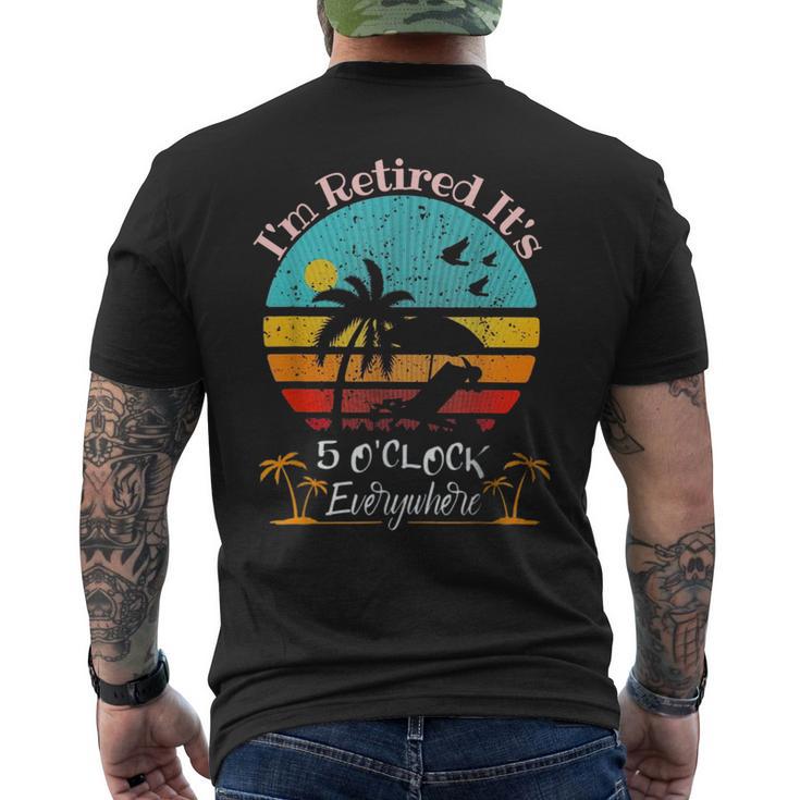 It's 5 O'clock Everywhere I'm Retired Summer Retirement Men's T-shirt Back Print