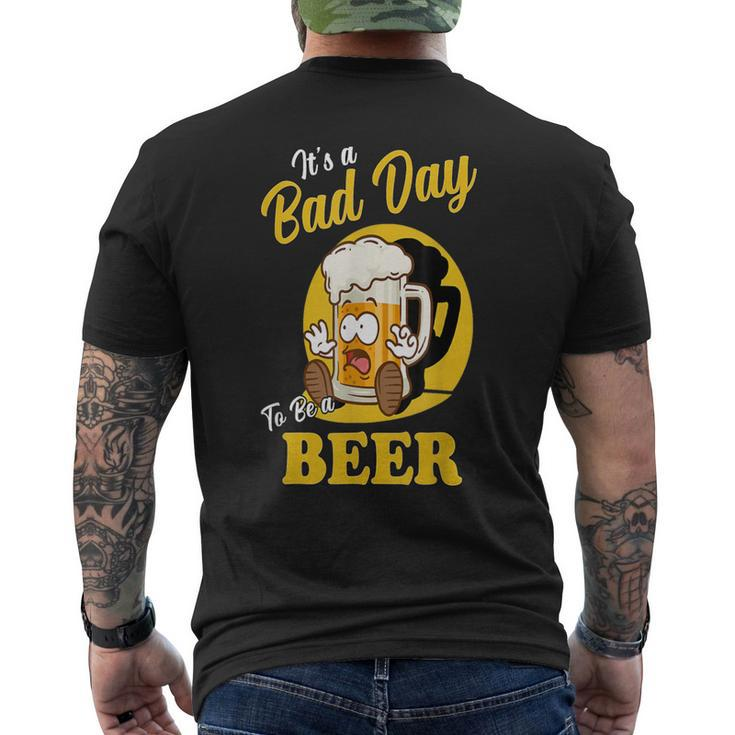 It's A Bad Day To Be A Beer Drinking Beer Men's T-shirt Back Print