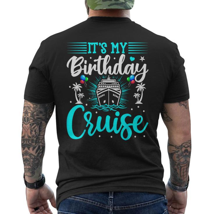It's My Birthday Cruise Cruise Vacation Birthday Party Men's T-shirt Back Print