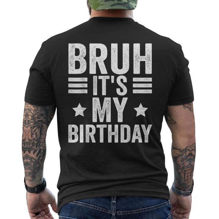 Its My Birthday Birthday Kid Bruh It's My Birthday Men's T-shirt Back Print