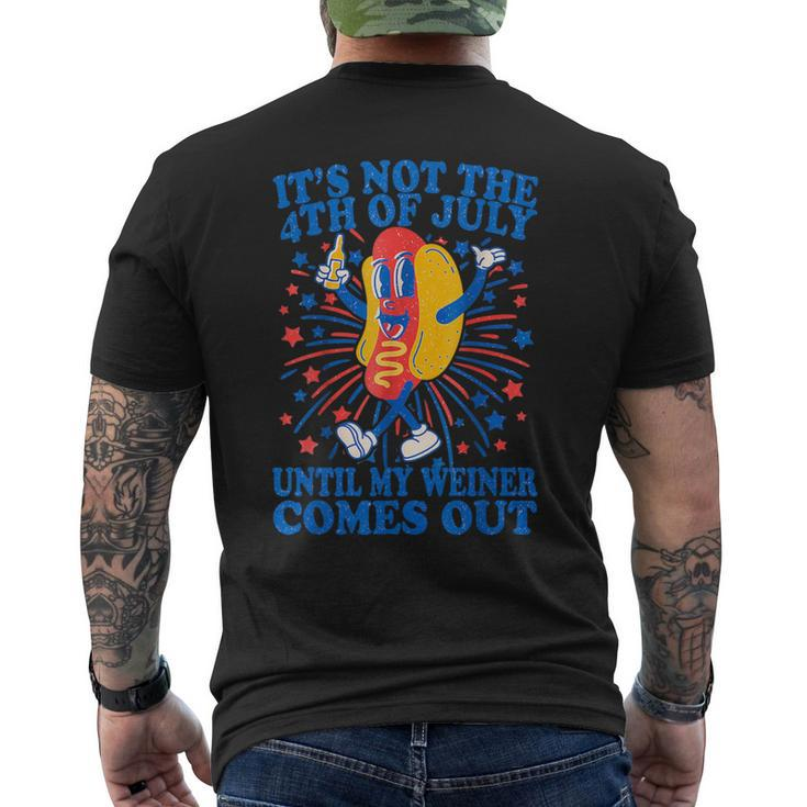 It's Not The 4Th Of July Until My Weiner Comes Out Men's T-shirt Back Print