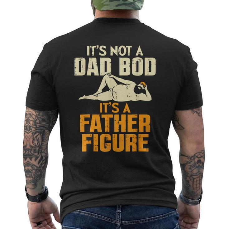 It's Not A Dad Bod It's A Father Figure Father's Day Dad Bod Men's T-shirt Back Print