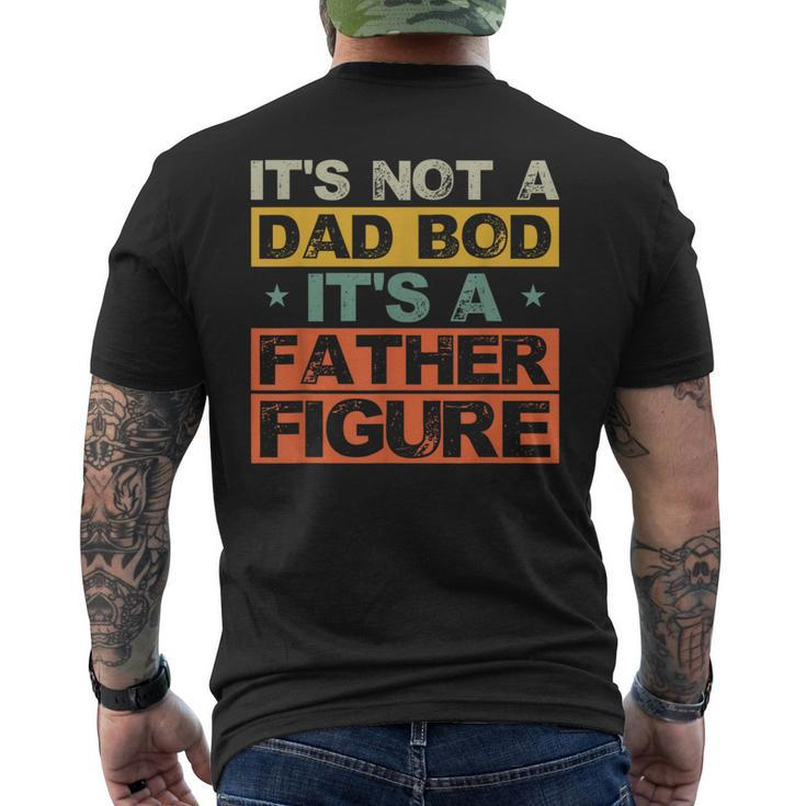 Its Not A Dad Bod Its A Father Figure Fathers Day Joke Men's T-shirt Back Print