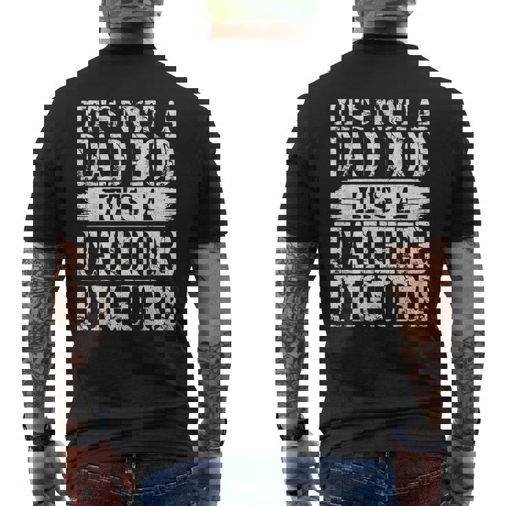 It's Not A Dad Bod It's A Father Figure Happy Father's Day Men's T-shirt Back Print