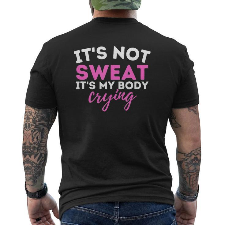 It's Not Sweat It's My Body Crying Workout Gym Mens Back Print T-shirt