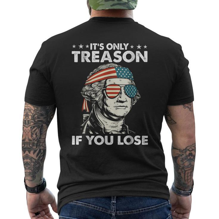 It's Only Treason If You Lose 4Th Of July George Washington Men's T-shirt Back Print
