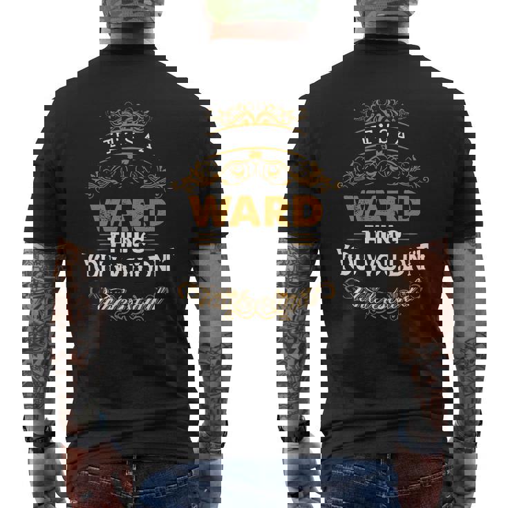Its A Ward Thing You Wouldnt Understand WardShirt Ward Hoodie Ward Family Ward Tee Ward Name Ward Lifestyle Ward Shirt Ward Names Mens Back Print T-shirt