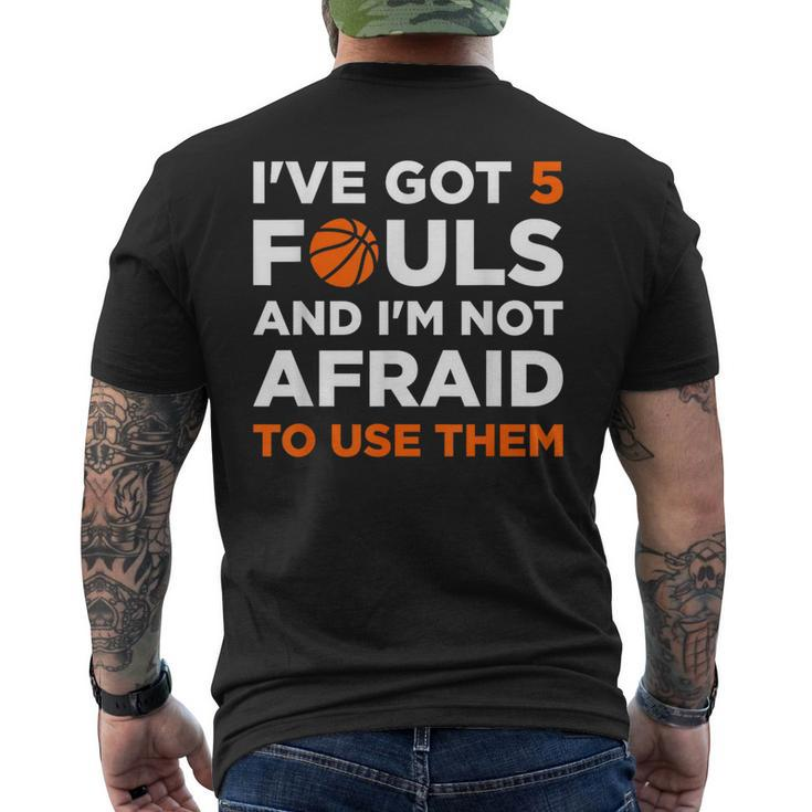 I've Got 5 Fouls And I'm Not Afraid To Use Them Basketballer Men's T-shirt Back Print