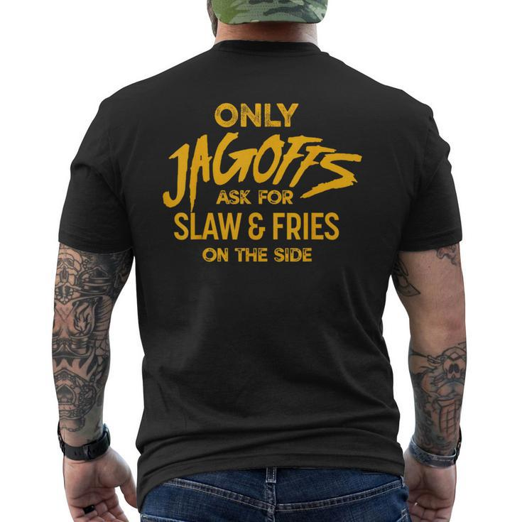 Only Jagoffs Ask For Slaw And Fries On The Side Men's T-shirt Back Print