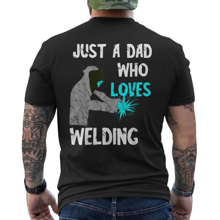 Just A Dad Who Loves Welding Helmet Slworker Welding Papa Men's T-shirt Back Print