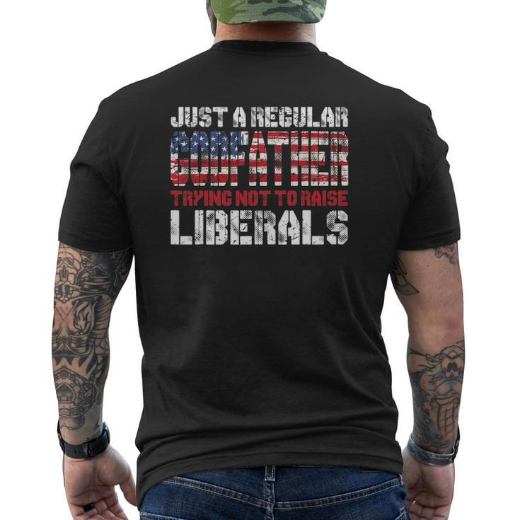 Just A Regular Godfather Trying Not To Raise Liberals Mens Back Print T-shirt