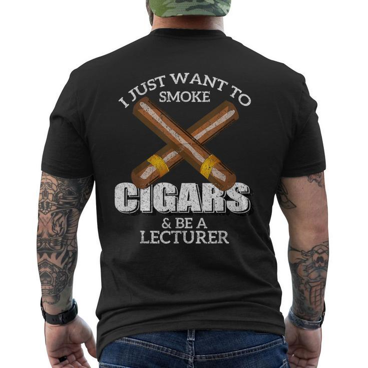 I Just Want To Smoke Cigars And Be A Lecturer Lecturers Men's T-shirt Back Print