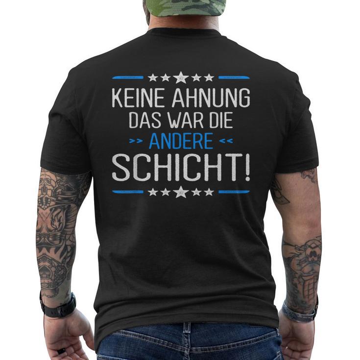 Keine Ahnung Das War Die Andere Schicht Job Shift Worker T-Shirt mit Rückendruck