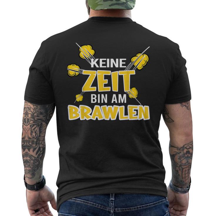 Keine Zeit Bin Am Brawlen Kein Zeit Bin Am Brawlen T-Shirt mit Rückendruck