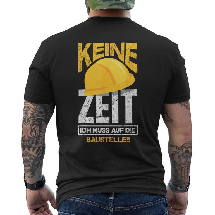 Keine Zeit Ich Muss Auf Die Baustelle Bauherr T-Shirt mit Rückendruck