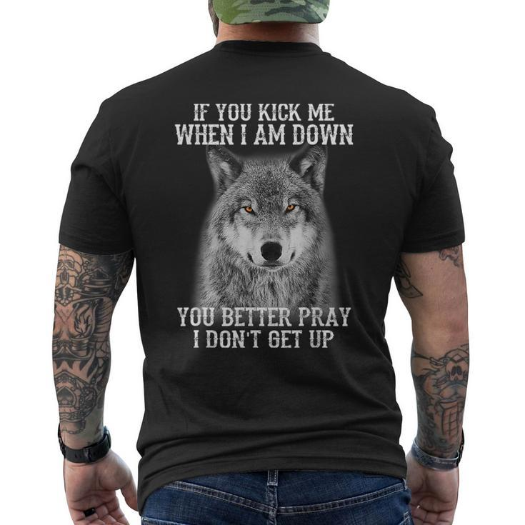 If You Kick Me When I'm Down You Better Pray I Don't Get Up Men's T-shirt Back Print