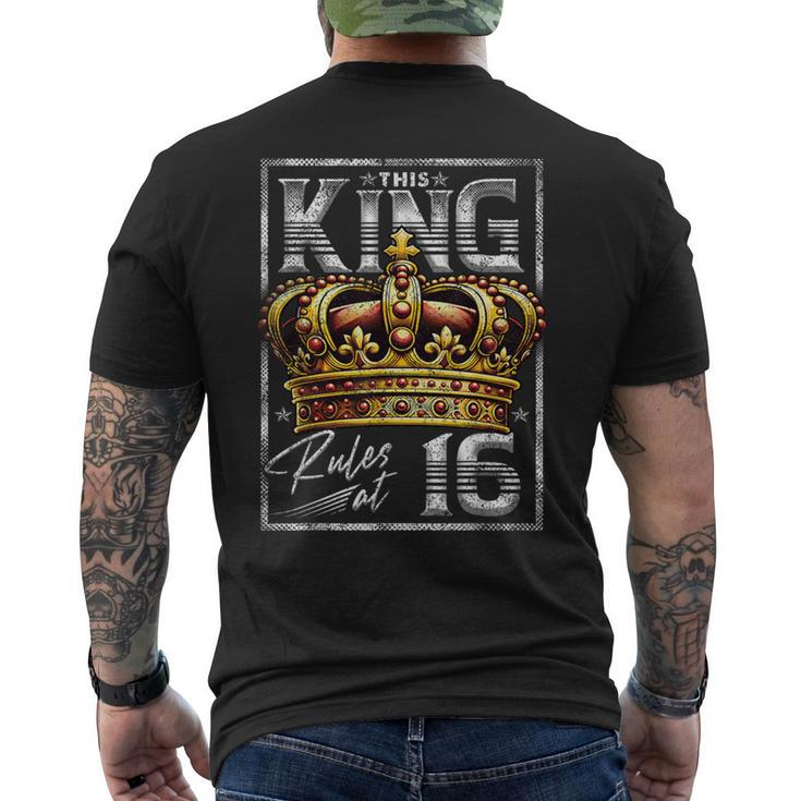 This King Rules At 16 16 Year Old 16Th Birthday Men's T-shirt Back Print