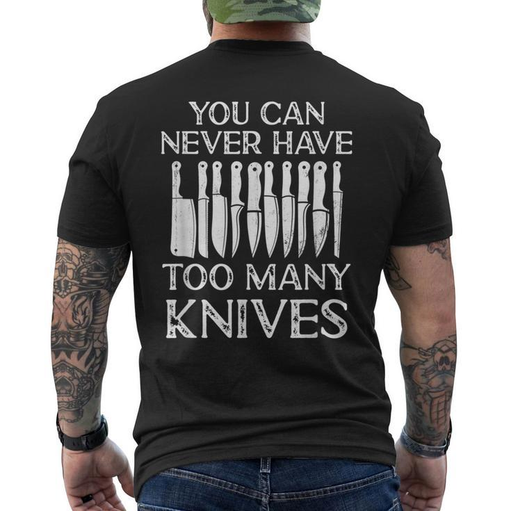 You Can Never Have Too Many Knives Cooking Lover Chef & Cook Men's T-shirt Back Print
