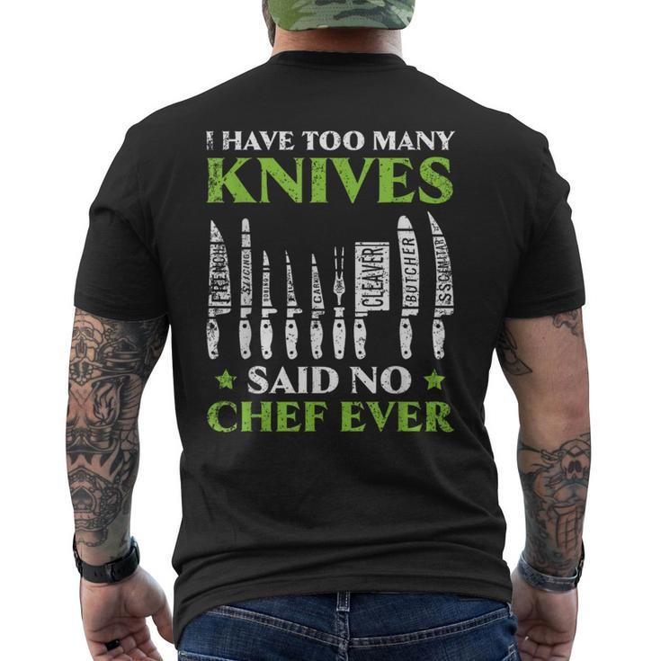 I Have Too Many Knives Said No Chef Ever Cooking Culinary Men's T-shirt Back Print