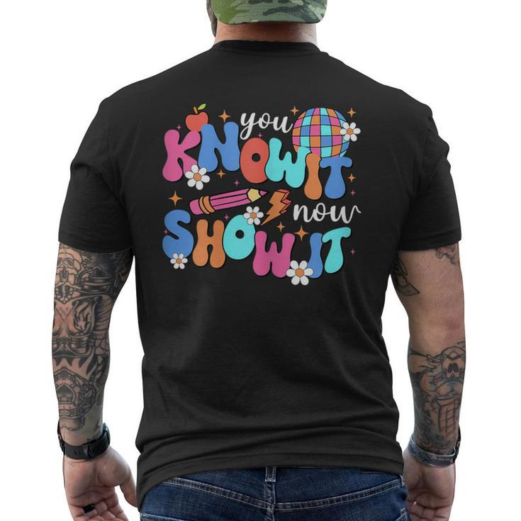 You Know It Now Show It Motivational Test Day In Testing Era Men's T-shirt Back Print