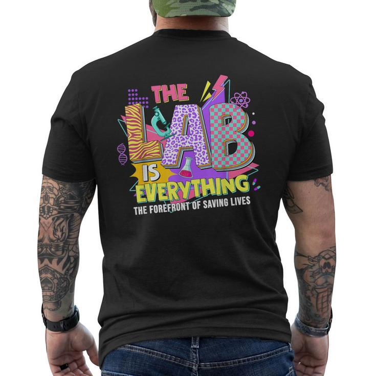 The Lab Is Every Thing Lab Week Laboratory Teachers Womens Men's T-shirt Back Print