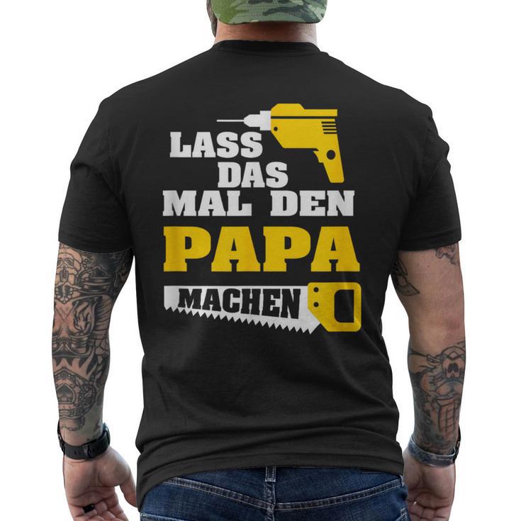 Lass Das Mal Den Papa Macht Einmal Professionals Arbeit T-Shirt mit Rückendruck