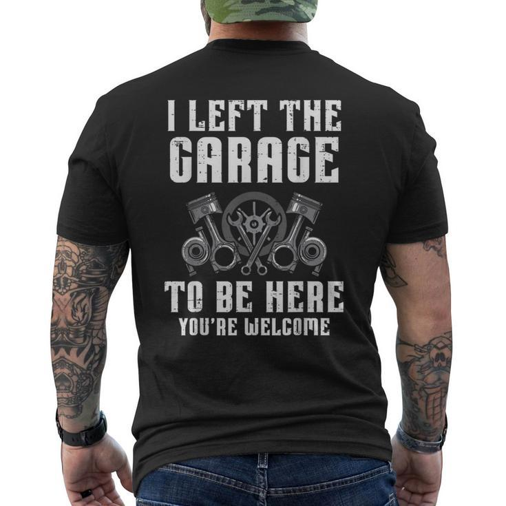 I Left The Garage To Be Here Auto Car Mechanic Men Men's T-shirt Back Print