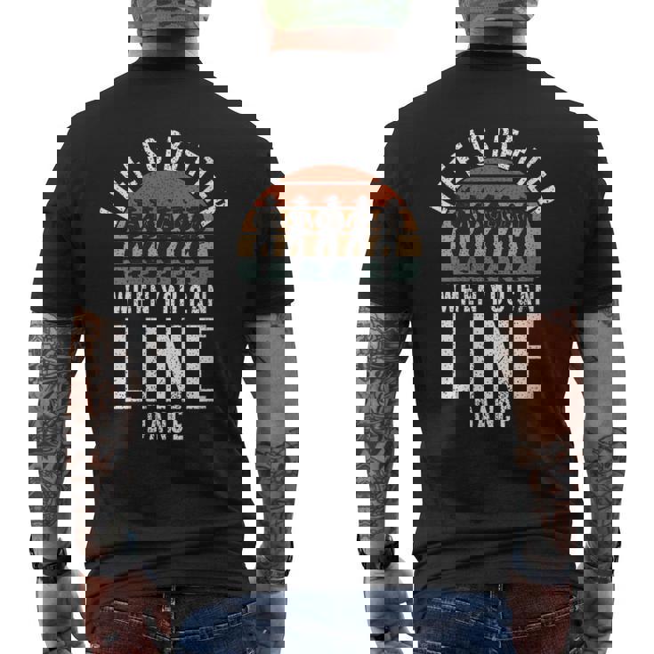 Line Dancing Life Is Better When You Can Line Dance Men's T-shirt Back Print