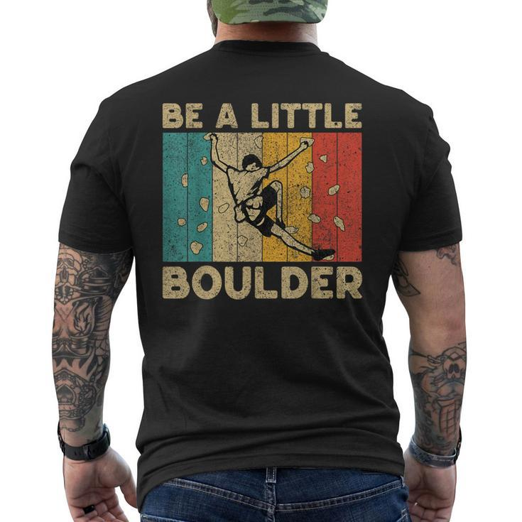Be A Little Boulder Walls Rock Climbing Bouldering Kid Men's T-shirt Back Print