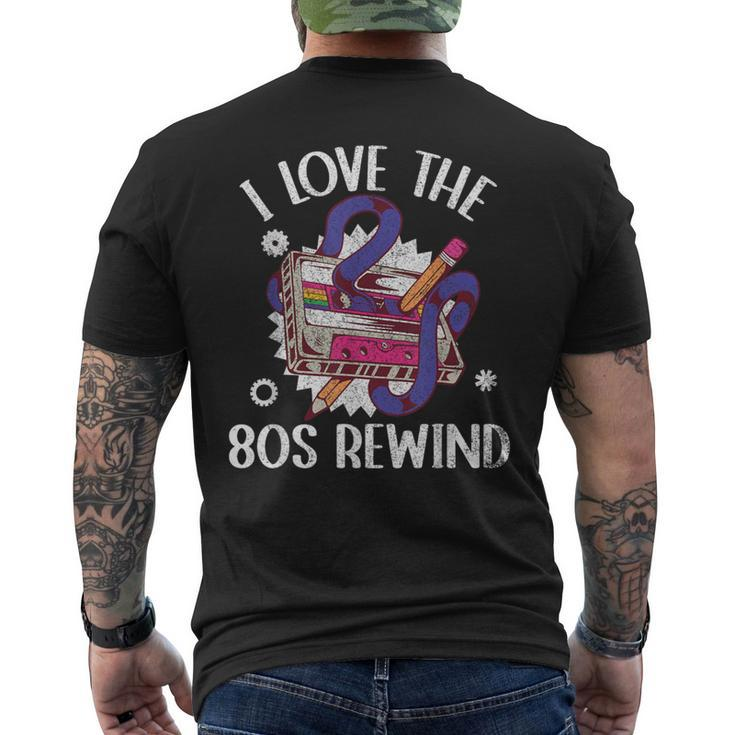 I Love The 80S Rewind Vintage 80S Cassette Tape Nostalgia Men's T-shirt Back Print