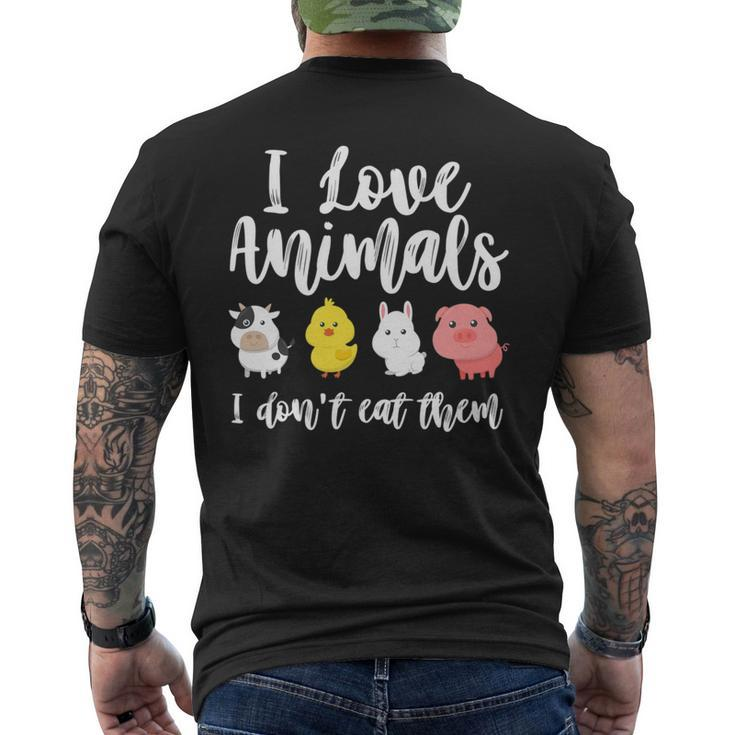 I Love Animals I Don't Eat Them Vegan Vegetarian Men's T-shirt Back Print