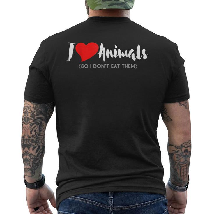 I Love Animals So I Don't Eat Them Vegan Men's T-shirt Back Print