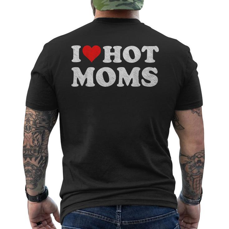 I Love Hot Moms I Heart Hot Moms Distressed Retro Vintage Men's T-shirt Back Print
