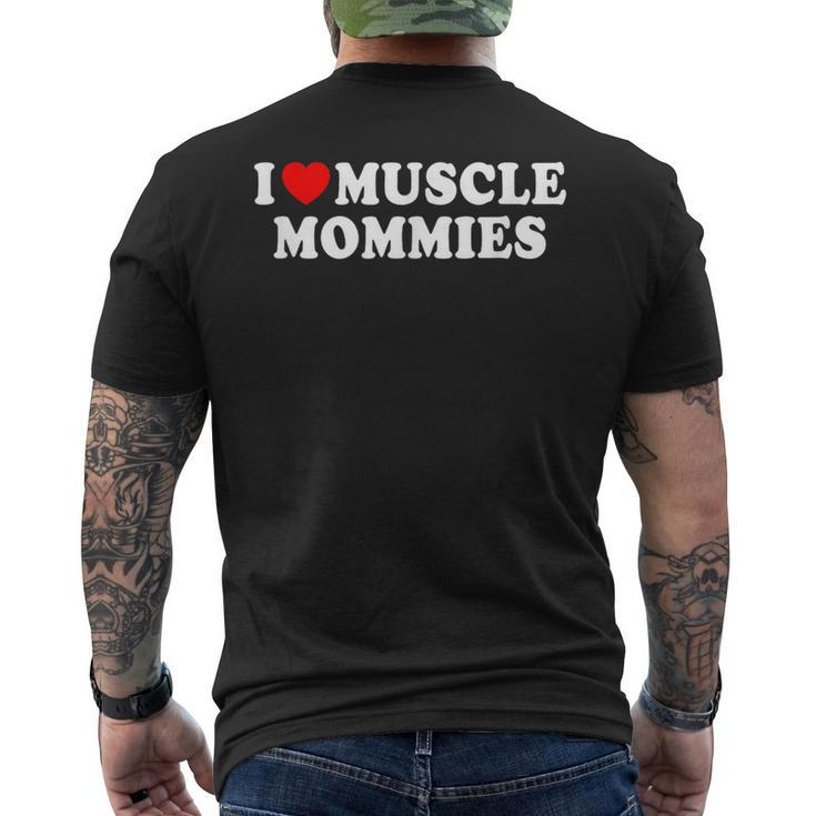 I Love Muscle Mommies I Heart Muscle Mommy Men's T-shirt Back Print