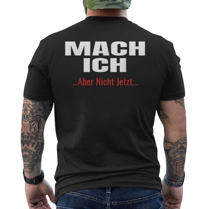 Mach Ich Aber Nicht JetztMach Ich T-Shirt mit Rückendruck