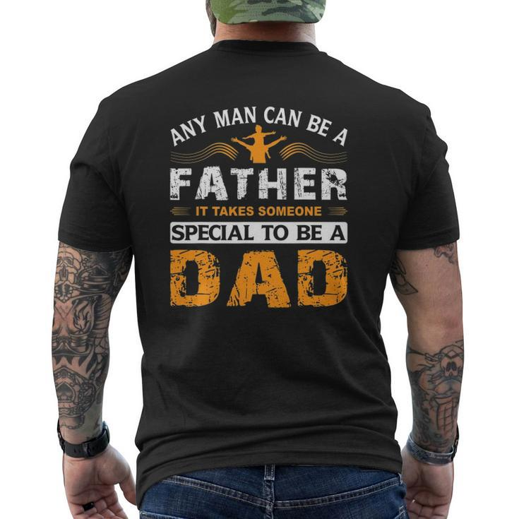 Any Man Can Be A Father For Fathers & Daddys Father's Day Mens Back Print T-shirt