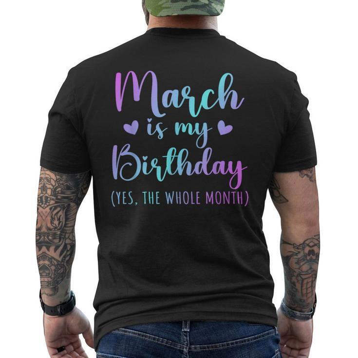 March Is My Birthday Yes The Whole Month March 2024 Men's T-shirt Back Print