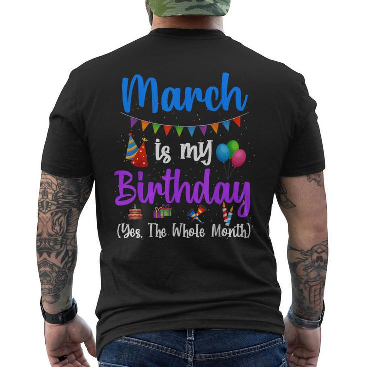 March Is My Birthday Yes The Whole Month March Bday Men's T-shirt Back Print