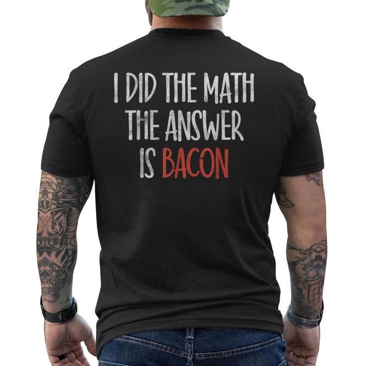 I Did The Math The Answer Is Bacon Bbq Costume Grill Men's T-shirt Back Print