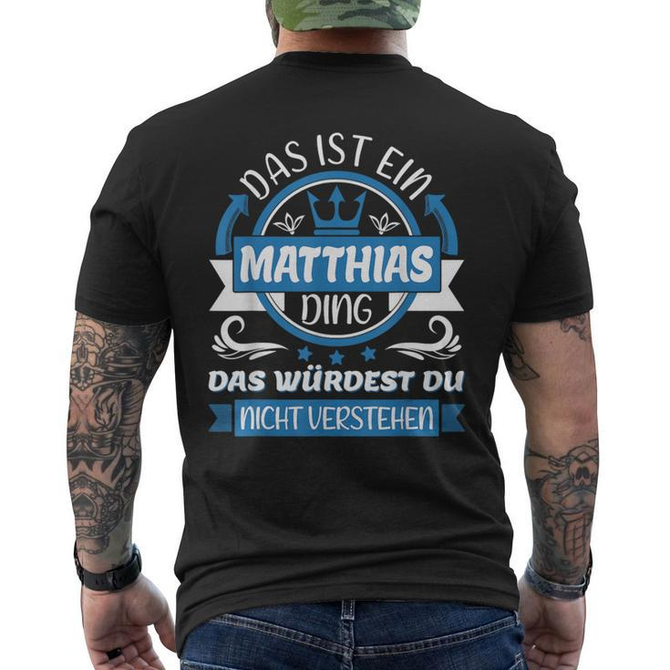 Matthias Name First Name Name Day Das Ist Ein Matthias Ding T-Shirt mit Rückendruck