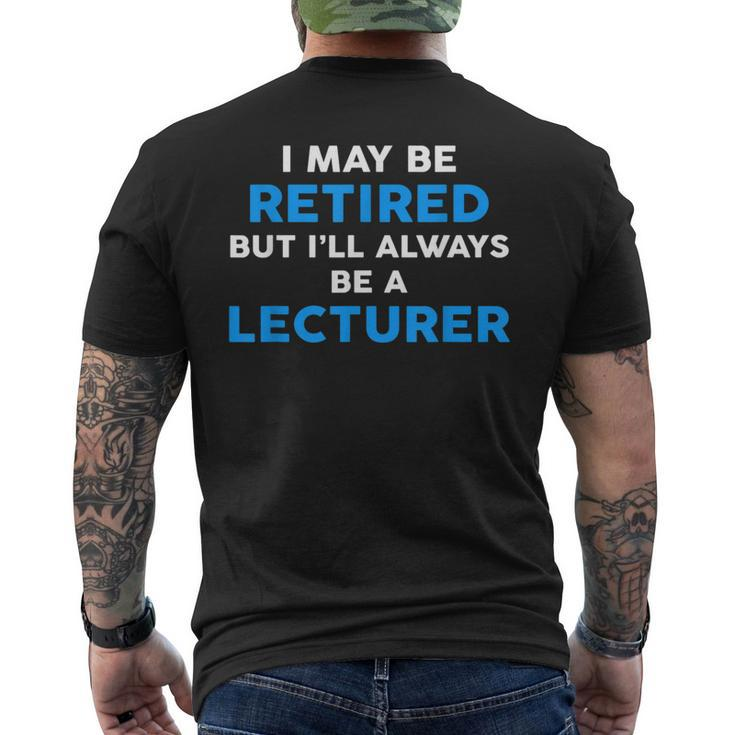I May Be Retired But I'll Always Be A Lecturer Men's T-shirt Back Print