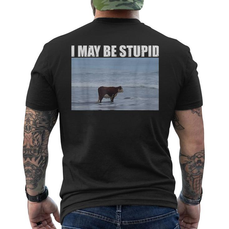 I May Be Stupid Cow Meme I May Be Stupid Men's T-shirt Back Print