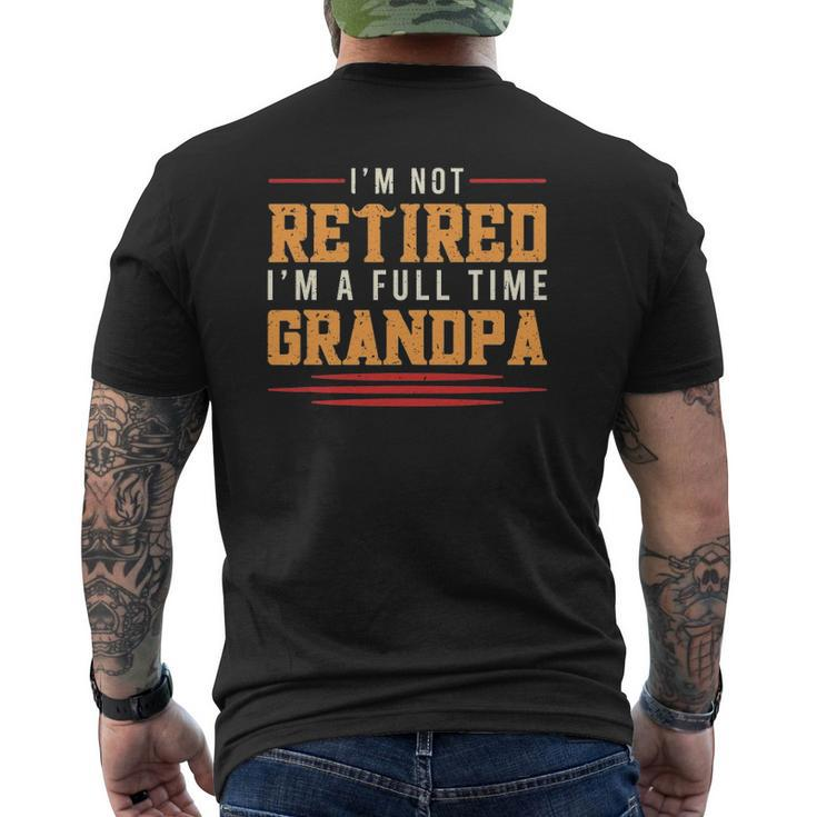 Mens Grandfather I'm Not Retired I'm A Full Time Grandpa Mens Back Print T-shirt