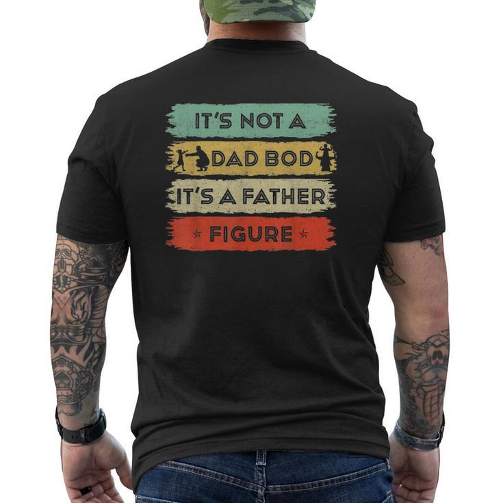 Mens It's Not A Dad Bod It's A Father Figure Father's Day Dad Mens Back Print T-shirt